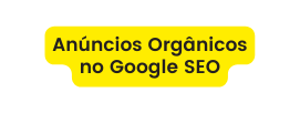 Anúncios Orgânicos no Google SEO